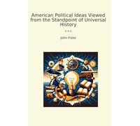 American Political Ideas Viewed from the Standpoint of Universal History