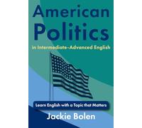 American Politics in Intermediate-Advanced English: Learn English with a Topic that Matters