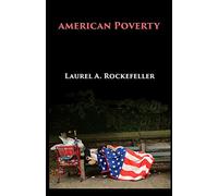 American Poverty: Why America’s Treatment of the Poor Undermines its Authority as a World Power: Volume 2
