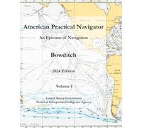 American Practical Navigator: An Epitome of Navigation (Bowditch) Volume I 2024 Edition