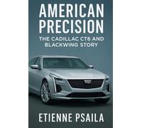American Precision: The Cadillac CT6 and Blackwing Story