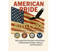 American Pride Puzzle Book: Word Searches | Cryptograms | Sudoku - 100 large Print Puzzles in 8.5x11 Size Celebrating Freedom, History and Patriotism!