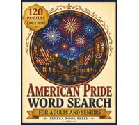 American Pride Word Search for Adults and Seniors: 120 Large Print Word Search Puzzles Celebrating Small Town Traditions, Patriotic Spirit, Community Celebrations, and American Heritage