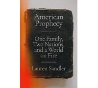 American Prophecy: One Family, Two Nations, and a World on Fire