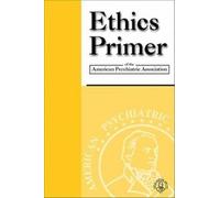 American Psychiatric As Ethics Primer of the American Psychiatric As (Tascabile)