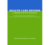 American Psychiatric Association Health Care Reform (Tascabile)