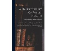 American Public Health Associat A Half Century Of Public Hea (Copertina rigida)