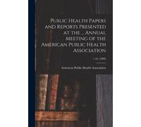 American Public Public Health Papers and Reports Presented at the .. (Tascabile)