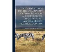 American Public Standard Methods For The Examination Of Dairy (Copertina rigida)
