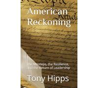 American Reckoning: The Missteps, the Resilience, and the Return of Leadership