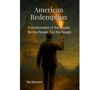 American Redemption: A Government of the People, by the People, for the People: 3