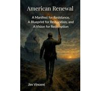American Renewal: A Manifesto for Resistance, A Blueprint for Restoration, and A Vision for Redemption: 1