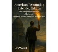 American Restoration Extended Edition: Rebuilding the Foundations of Democracy