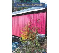 American Reverie: Covered Bridge Journal Vol 2: A Rustic Keepsake for Country Roads, Autumn Walks & Quiet Afternoons