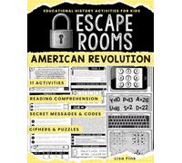 American Revolution Escape Room Workbook, 11 Activities for Kids and Teens, Revolutionary War: Interactive History Puzzles and Secret Codes to Build Reading Comprehension