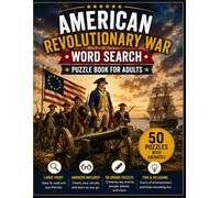 American Revolutionary War Word Search: 50 Large Print Puzzles Featuring the Founding Fathers, Battles, Heroes, Military Life, and Historic Events of the American Revolution
