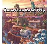 American Road Trip: Start Your Engines, Spark Your Imagination! The Ultimate American Road Trip Coloring Book Adventure for the Whole Family is About to Begin!