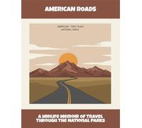 American Roads: A Midlife Memoir Of Travel Through The National Parks