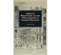American Romanticism and the Popularization of Literary Education