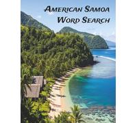 American Samoa Word Search: Large Print Easy-to-Read print about a U.S. Territory, Landmarks, History and more: 8.5×11in, 143 pages, 60+ Puzzles - Gift for Vacations, Holidays, Free Time