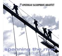 American Saxophone Quartet,the - Spanning the River