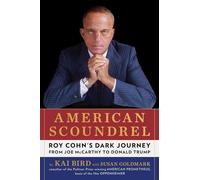American Scoundrel: Roy Cohn's Dark Journey from Joe Mccarthy to Donald Trump