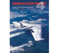 American Secret Projects: Bombers, Attack and Anti-submarine Aircraft 1945-1974 (4)