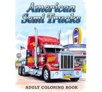 American Semi Trucks Adult Coloring Book: 38 Detailed Pages with Long-Haul Vehicles, Highway Convoys and Open-Road Views - Perfect for Creative Adults ... Vehicle Style and Realistic Truck Drawings