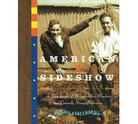 American Sideshow: An Encyclopedia of History's Most Wondrous and Curiously Strange Performers