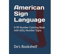 American Sign Language: 0-99 Number Coloring Book with (ASL) Number Signs