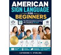 American Sign Language for Beginners: The Ultimate Guide to Learning ASL Yourself in 30 days with Clear illustrations