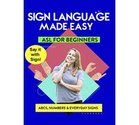 American Sign Language - Learn ABCs, Numbers, Fingerspelling, Colors,Grammar Basics & Everyday Useful Signs