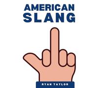 American Slang: How to Talk Just Like US