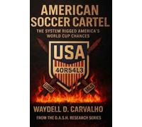 American Soccer Cartel: The System Rigged America’s World Cup Chances