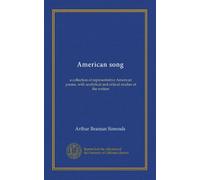American song: a collection of representative American poems, with analytical and critical studies of the writers