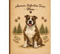 American Staffordshire Terrier Mom Notebook - Rustic Dog Journal for Women - Cute Gift for AmStaff Lovers - 120 Lined Pages - Dog Mom Stationery