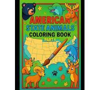 American State Animals Coloring Book: Part 1: An Awesome and Educational Activity Book for Kids to Discover the Official Animals of the USA Through Coloring and Fun Facts