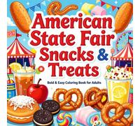 American State Fair Snacks & Treats Bold & Easy Coloring Book for Adults: Simple Large Print State Fair Food Designs for Relaxation, Stress Relief, Mindfulness, and Creative Fun
