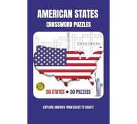 AMERICAN STATES CROSSWORD PUZZLES: 50 State-Themed Word Puzzles for Travel, Learning & Fun