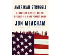 American Struggle: Democracy, Dissent, and the Pursuit of a More Perfect Union