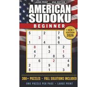 AMERICAN SUDOKU - BEGINNER: 300+ Large Print Puzzles for Adults & Seniors • One Puzzle Per Page • Full Solutions Included • USA Edition • 6x9 Inches
