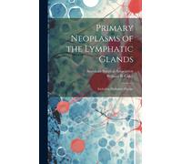 American Surgical Associ Primary Neoplasms of the Lymphatic G (Copertina rigida)