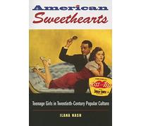American Sweethearts: Teenage Girls in Twentieth-century Popular Culture