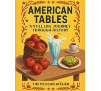 American Tables: A Still Life Coloring Journey Through U.S. History, Table Settings & Traditions from 1800 to 2025