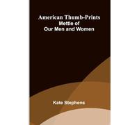 American Thumb-prints: Mettle of Our Men and Women