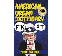 American Urban Dictionary: The Dictionary That Makes You Look 10x Cooler