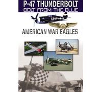 American War Eagles: P-47 Thunderbolt - Bolt From the Blue