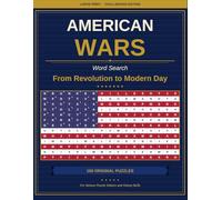 American Wars Word Search: 100 Original Puzzles from the Revolution to Modern Day | Large Print Challenging Edition for Adults & Seniors | American History Word Search Series Book 3