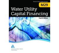 American Water Works Association M29 Water Utility Capital Financing (Tascabile)
