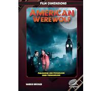 American Werewolf: Philosophie und Psychologie einer Verwandlung (Film Dimensions): Zwischen Körper, Identität und Kontrollverlust